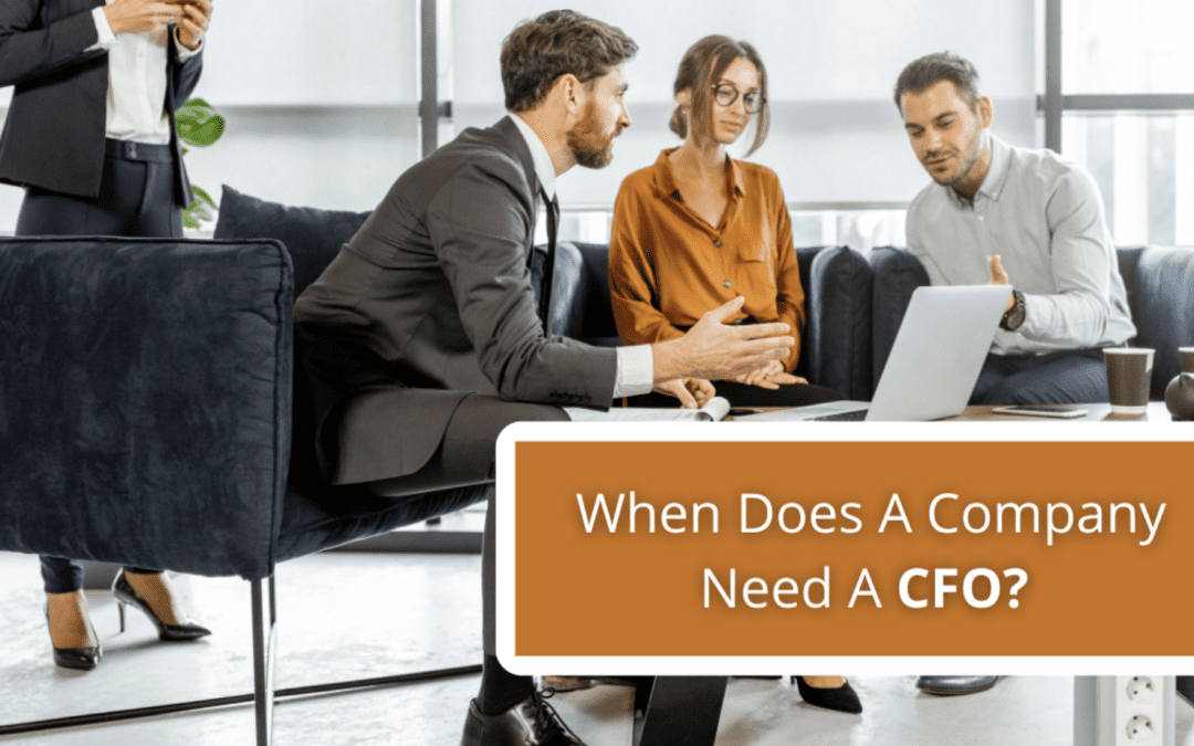 When Does A Company Need A CFO? 4 Signs To Look For