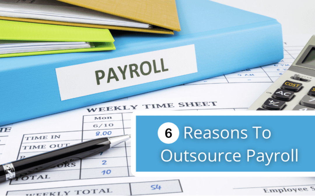 6 Reasons To Outsource Payroll To A Third-Party Provider