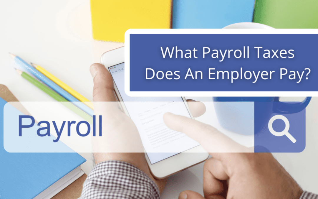 What Payroll Taxes Does An Employer Pay?