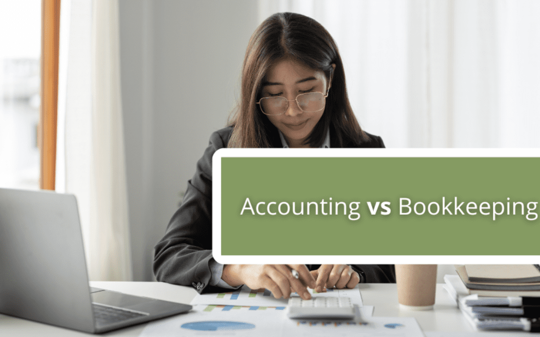Accounting vs Bookkeeping: What’s The Difference?