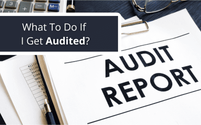 What To Do If I Get Audited?