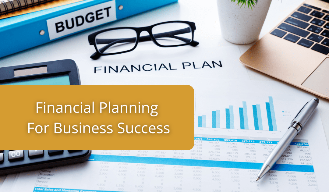 The Importance Of Financial Planning For Business Success