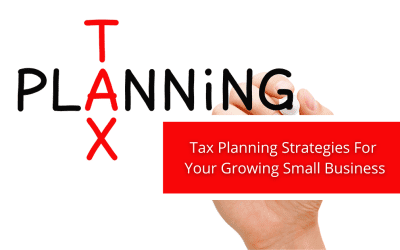 Tax Planning Strategies For Your Growing Small Business