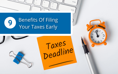 9 Benefits Of Filing Your Taxes Early