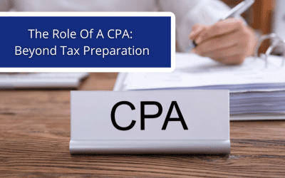 The Role Of A CPA In Your Business: Beyond Tax Preparation