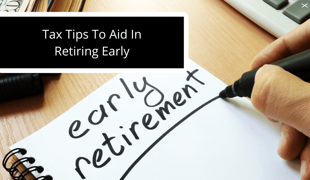 Tax Tips To Aid In Retiring Early