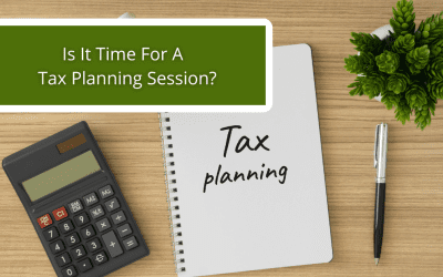 How To Know It’s Time For A Tax Planning Session