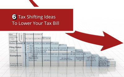 6 Tax Shifting Ideas To Lower Your Tax Bill