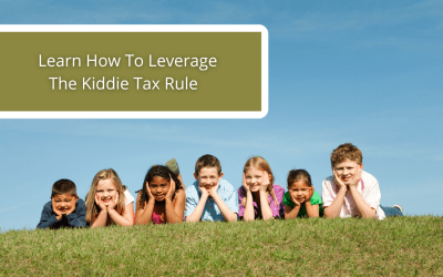 Learn How To Leverage The Kiddie Tax Rule