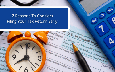 7 Reasons To Consider Filing Your Tax Return Early