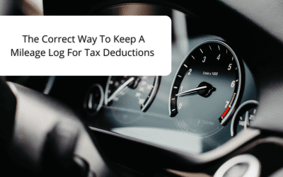 The Correct Way To Keep A Mileage Log For Tax Deductions