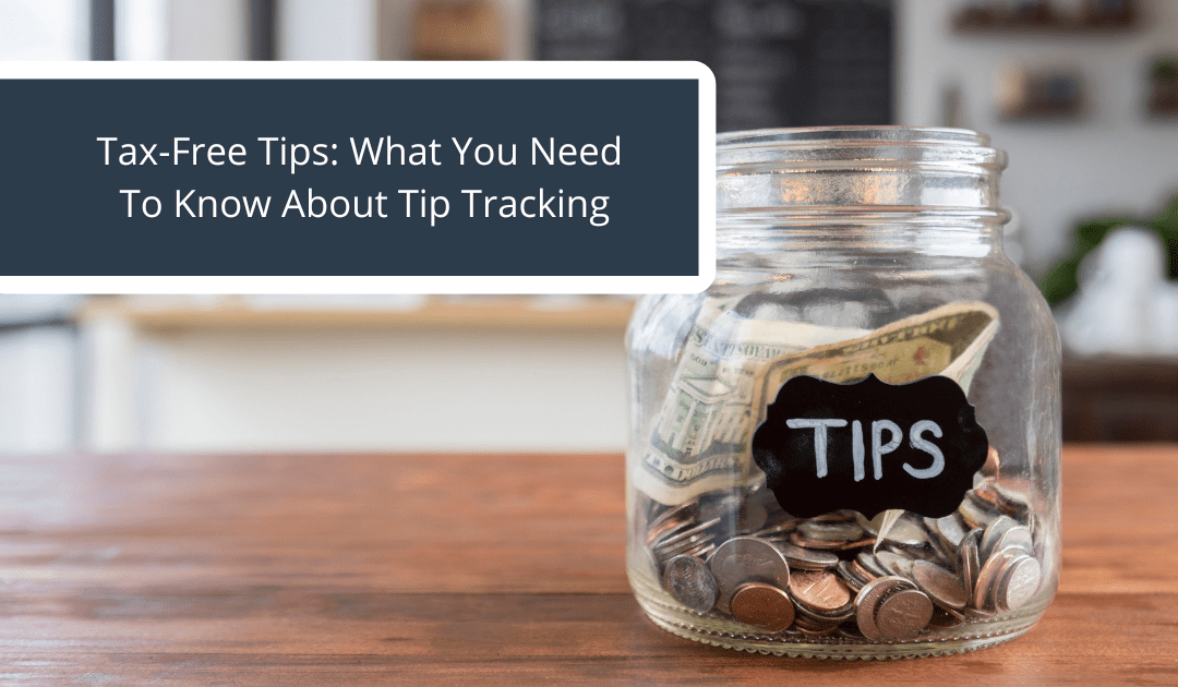 Tax-Free Tips: What You Need To Know About Tip Tracking